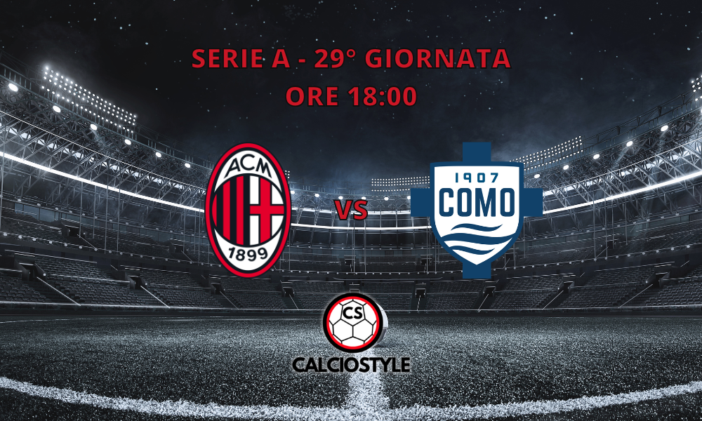 Milan-Como is valid for the 29th day of Serie A: let's see some statistics and curiosities related to the match