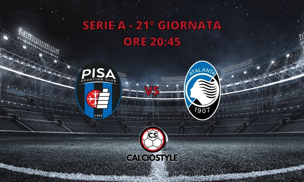 Pisa-Atalanta, probabili formazioni e dove vederla
