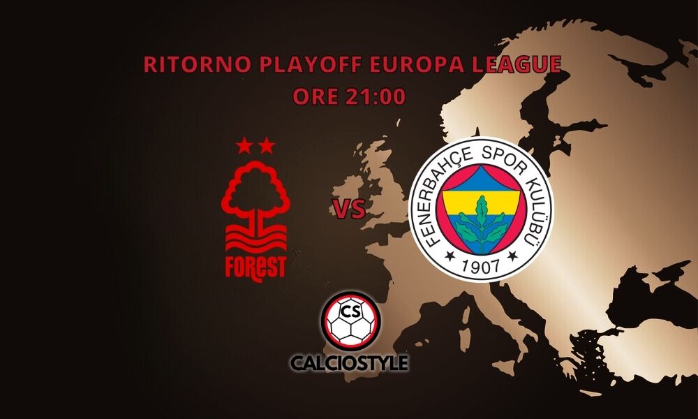 Nottingham Forest-Fenerbahce, probabili formazioni e dove vederla