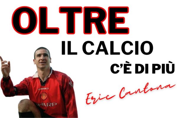 Eric Cantona: Oltre il calcio c’è di più