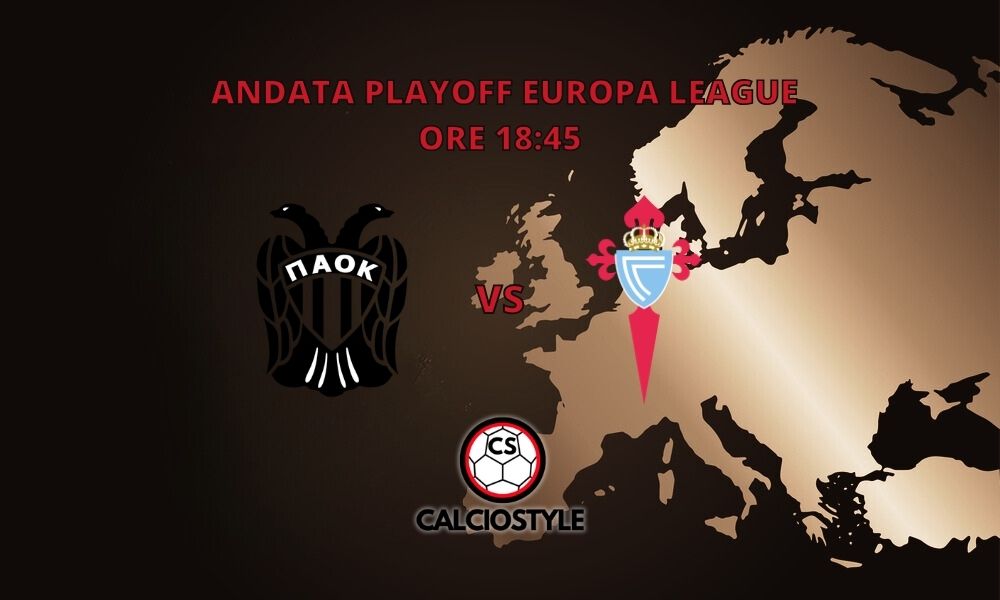 PAOK Salonicco-Celta Vigo: probabili formazioni e dove vederla