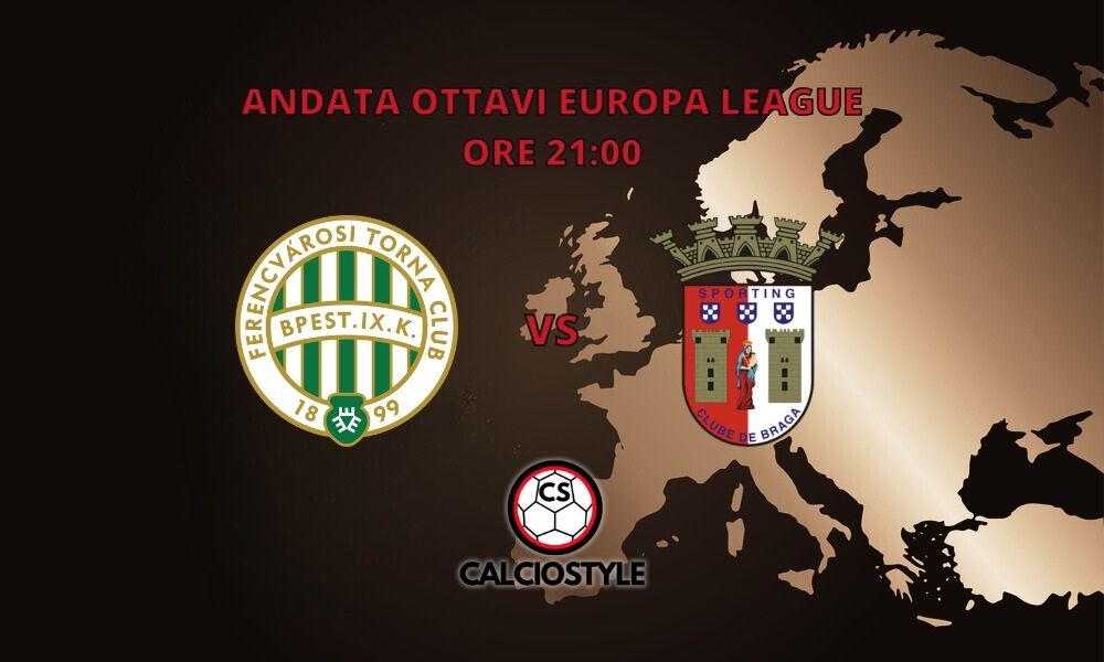 Ferencvaros-Sporting Braga: le probabili formazioni e dove vederla