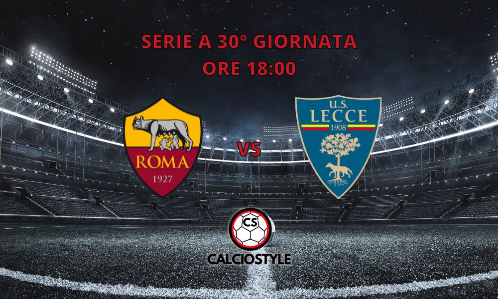 Roma-Lecce, probabili formazioni e dove vederla