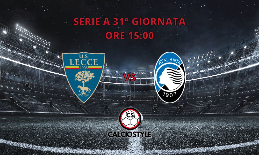 Lecce-Atalanta, le formazioni ufficiali: Stulic o Cheddira?